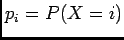 $ p_i=P(X=i)$