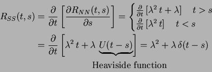 \begin{displaymath}\begin{split}R_{SS}(t,s)&=\frac{\partial}{\partial t} \left[\...
...delta(t-s)\\ &\hspace{1in}\text{Heaviside function} \end{split}\end{displaymath}