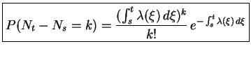 $\displaystyle \boxed{P(N_t-N_s=k)=\frac{(\int_s^t \lambda(\xi)\,d\xi)^k}{k!} \,e^{-\int_s^t \lambda(\xi)\,d\xi}}$