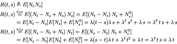 \begin{displaymath}\begin{split}R(t,s)&\triangleq E[N_t\,N_s]\\ R(t,s)&\overset{...
...lambda^2\,t^2+\lambda\,t=\lambda^2\,t\,s+\lambda\,t \end{split}\end{displaymath}